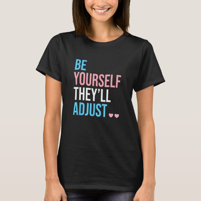 Be Yourself Theyll Adjust Transgender Trans Pride  T Shirt (Framsida)
