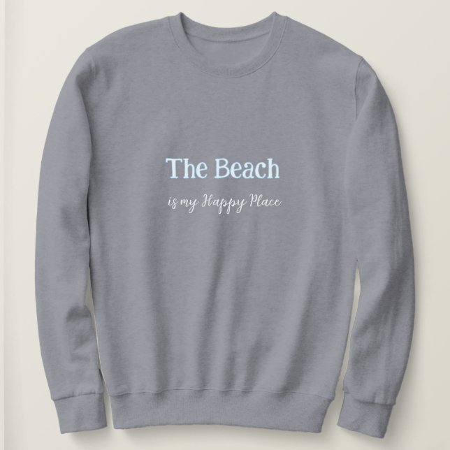 Beach är min Lycklig Ställe Sweatshirt T Shirt (Design framsida)