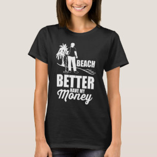 Beach Bäst att ha mina pengar, Metall, som upptäck T Shirt