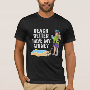 Beach Bäst att ha mina pengar - Metall upptäcker T Shirt
