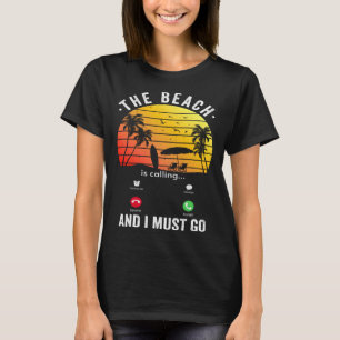 Beach Beach ringer och jag måste gå sommar 1 T Shirt