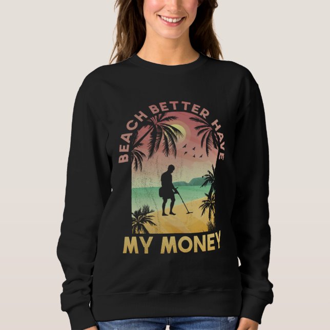 Beach Better Have My Money Lucky Metal Detector T Shirt (Framsida)