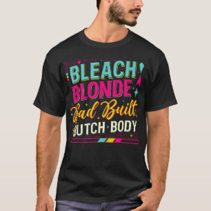 Beach Blonde Bad Byggt Butch Body Funny Council Sh T Shirt