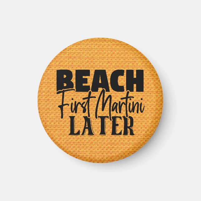 Beach First Martini Later-76545 Magnet (Framsidan)