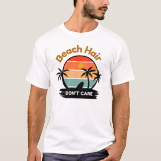 Beach Hair, bry dig inte T Shirt