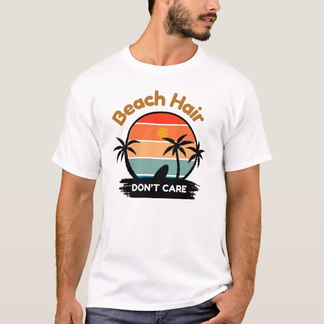 Beach Hair, bry dig inte T Shirt (Framsida)