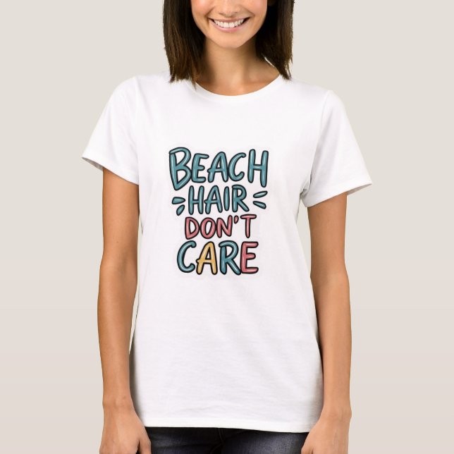 Beach Hair bryr sig inte T Shirt (Framsida)