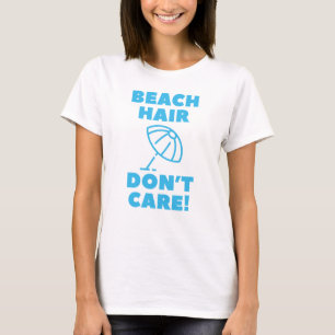 Beach Hair bryr sig inte! T Shirt