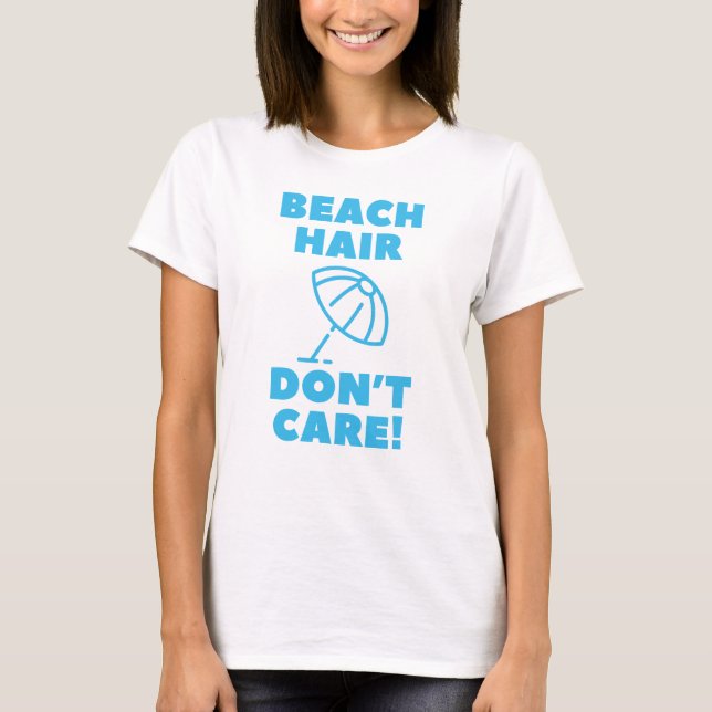 Beach Hair bryr sig inte! T Shirt (Framsida)