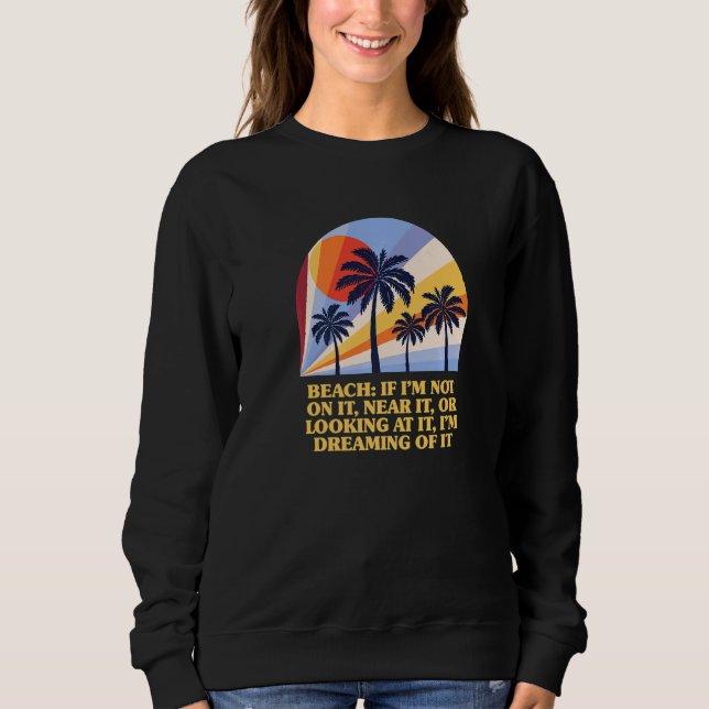 Beach I'm Dreaming Of It Ocean Summer  Beach   1 T Shirt (Framsida)