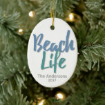 Beach Life Blue och Teal Julgransprydnad Keramik<br><div class="desc">Beach Life blue och teal prydnad. Perfekt till stranden älskare.</div>
