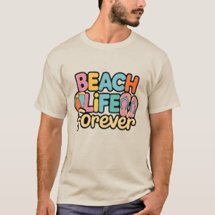 Beach Life Forever T Shirt