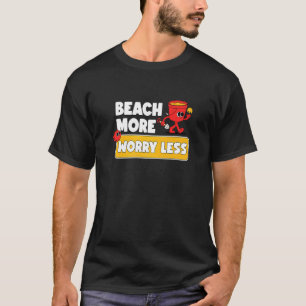 Beach more Worry Lless Vacation Summer Vibes T Shirt