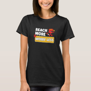 Beach more Worry Lless Vacation Summer Vibes T Shirt