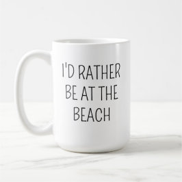 BEACH mugg Gift Idea Jag skulle hellre vara vid Be