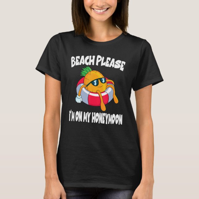 Beach Please I'm On My Honeymoon Pineapple Fruit T Shirt (Framsida)