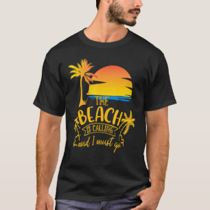 Beach ringer och jag måste gå och böja. t shirt