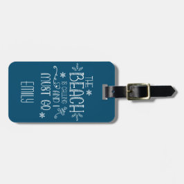 Beach säger att jag måste åka till Namn Adress Bagagebricka