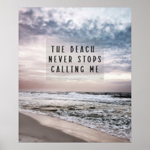 Beach slutar aldrig att kalla mig citat poster