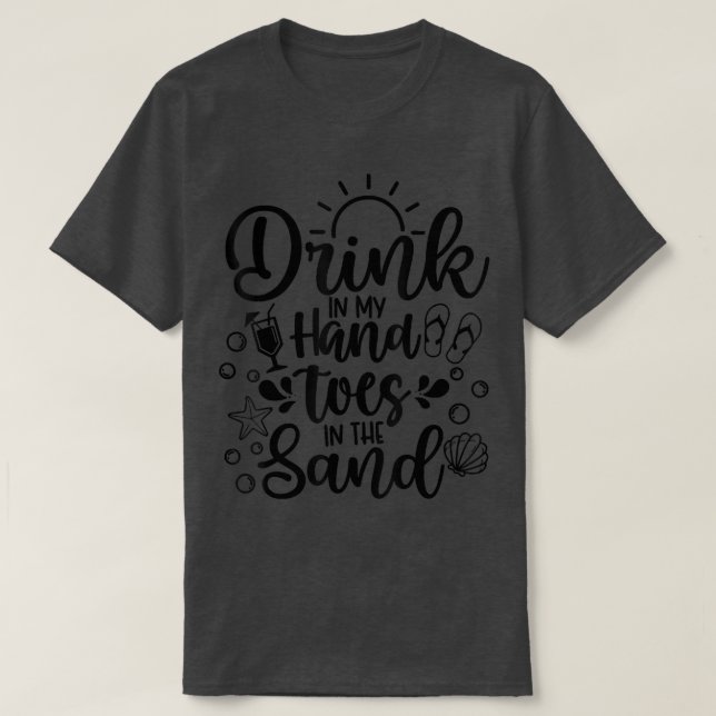 Beach Summer Vacation Drink in My Hand Toes in the T Shirt (Design framsida)