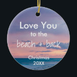 Beach-temat för ornament med offert<br><div class="desc">Detta prydnadsämne, designat av Aesthetic Travels, har en underbar havsbakgrund med ord "Kärlek du till stranden och baksidan". Använda mallen om du vill ändra meddelandet eller knappen "anpassa" om du vill ändra typsnitt och färg eller göra den till en egen. Sök efter matchande artiklar i vår butik. Foto togs i...</div>