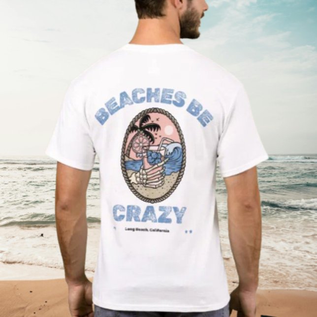 Beacher Be Crazy Drink by Salty AF T Shirt (Skapare uppladdad)