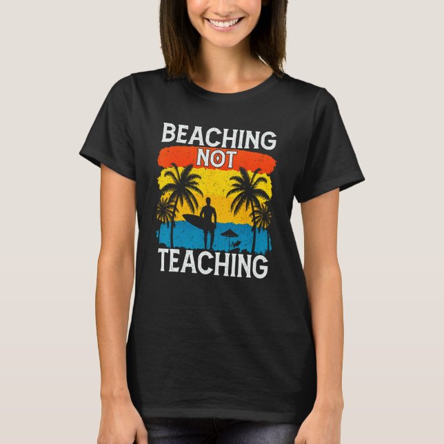 Beaching Not Teaching Vacations Summers Palm Tree T Shirt (Framsida)