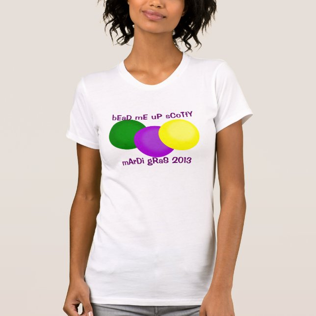 Bead Me Up Scotty Mardi Gras 2013 Pärlor Shirt T-shirt (Framsida)