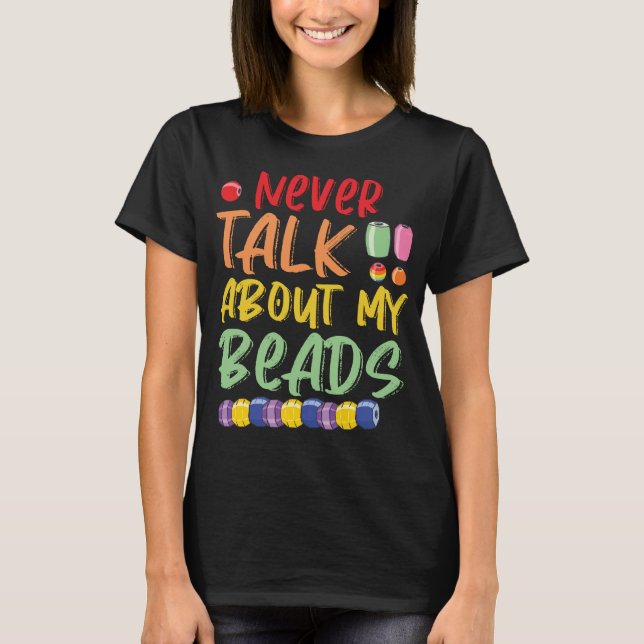 Beading Jewelry Maker Pärlor Beadwork Beadery T Shirt (Framsida)