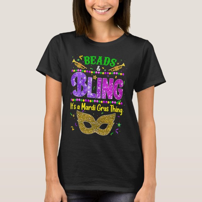Beads and bling it's a Mardi Gras thing Carnival M T Shirt (Framsida)