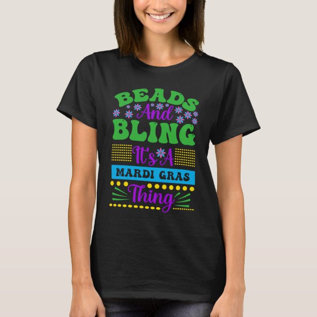 Beads And Bling It's A Mardi Gras Thing  Men Women T Shirt (Framsida)