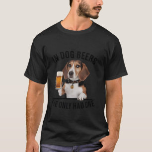 Beagle i Hund I har bara haft en fin Drinki T Shirt