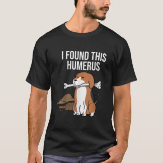Beagle jag hittade Humerus T Shirt