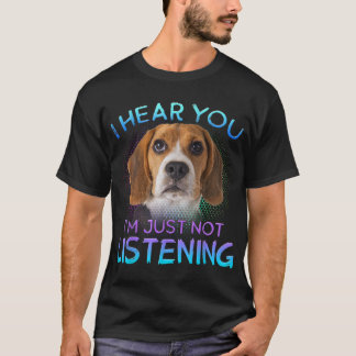 Beagle, jag hör att du inte lyssnar t shirt