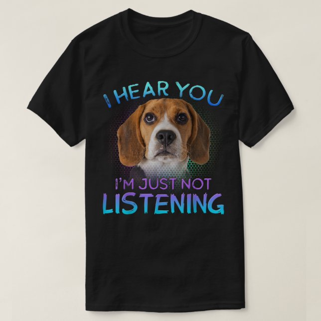 Beagle, jag hör att du inte lyssnar t shirt (Design framsida)