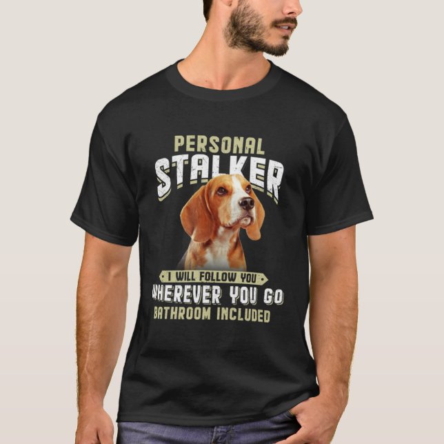 Beagle Personal Stalker I Will Follow You Wherever T Shirt (Framsida)