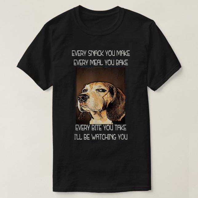 Beagles T. Jag kommer att titta på dig T Shirt (Design framsida)