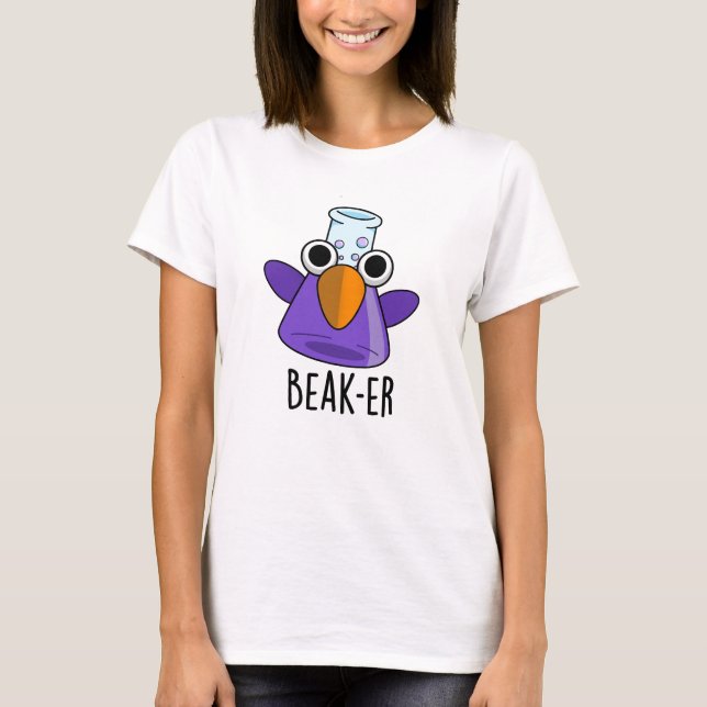 Beak-er Funny Chemistry Pun T Shirt (Framsida)