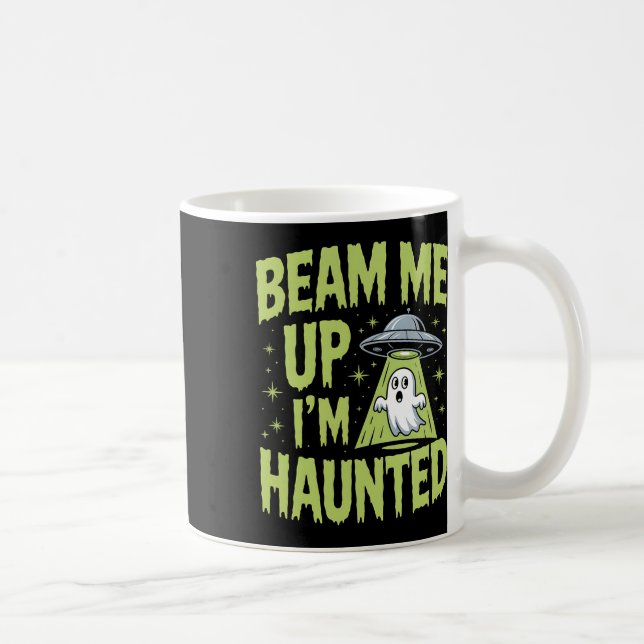 Beam mig upp, jag är Haunted - Lustigt Alien Ghost Kaffemugg (Höger)
