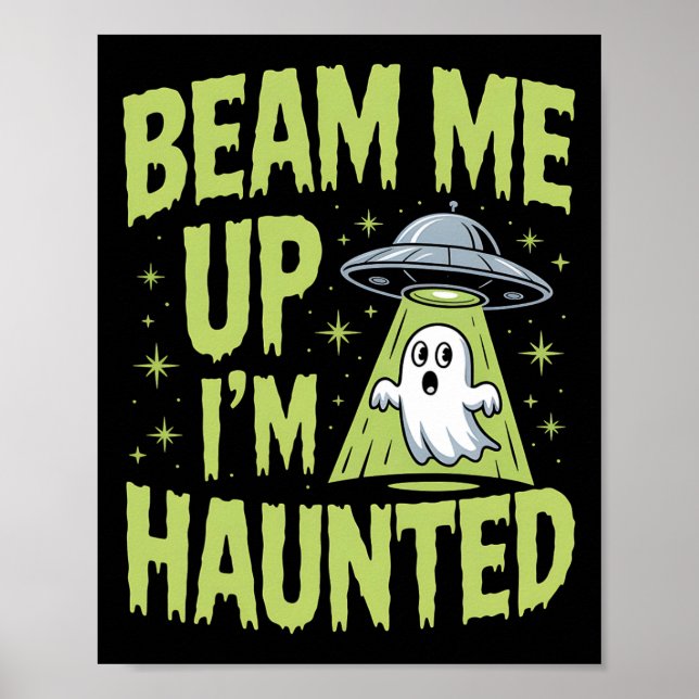 Beam mig upp, jag är Haunted - Lustigt Alien Ghost Poster (Framsidan)