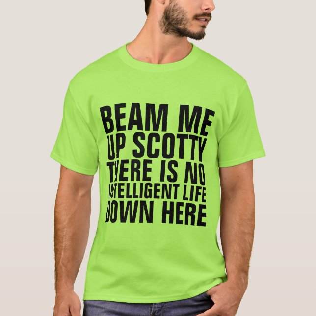 BEAM MIG UPP SCOTTY INGEN INTELLIGENT LIFE HERET S T SHIRT (Framsida)