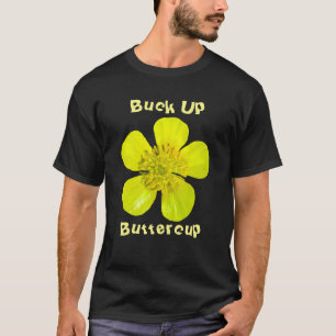 Beaming Butterkoppsblomma - Buck upp Butterkoppen. T Shirt
