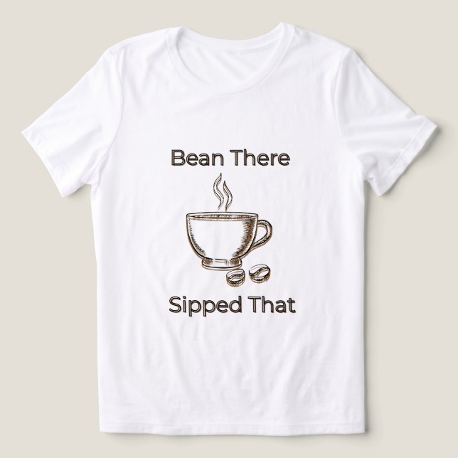 Bean där, Sippat den där T Shirt (Design Framsida)
