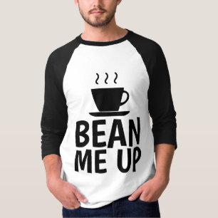BEAN MIG UPP, Lustigt COFFEE T-Shirts