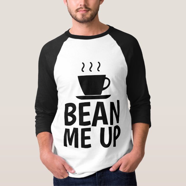 BEAN MIG UPP, Lustigt COFFEE T-Shirts (Framsida)