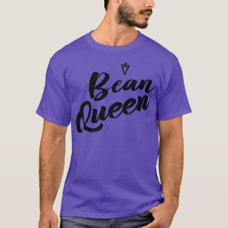 Bean Queen T Shirt