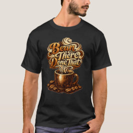 Bean There Done That Funny Coffee Lover Shirt T