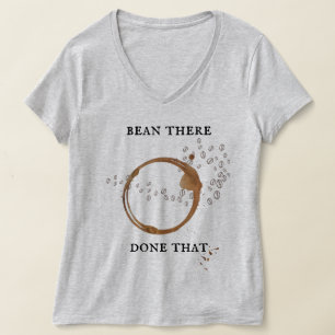 Bean There, Done That Kaffe Puns T-Shirt