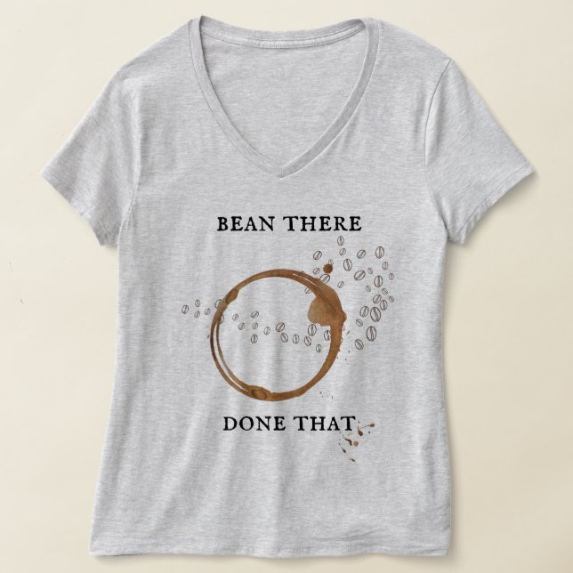 Bean There, Done That Kaffe Puns T-Shirt (Laydown)