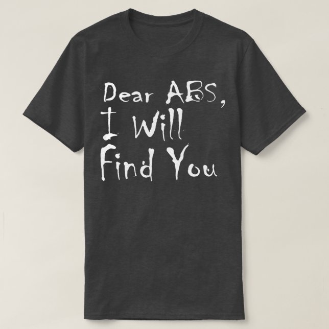Bear Abs jag ska hitta dig på Abs Workout T Shirt (Design framsida)